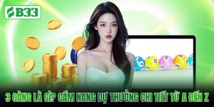 3 Càng Là Gì? Cẩm Nang Dự Thưởng Chi Tiết Từ A Đến Z