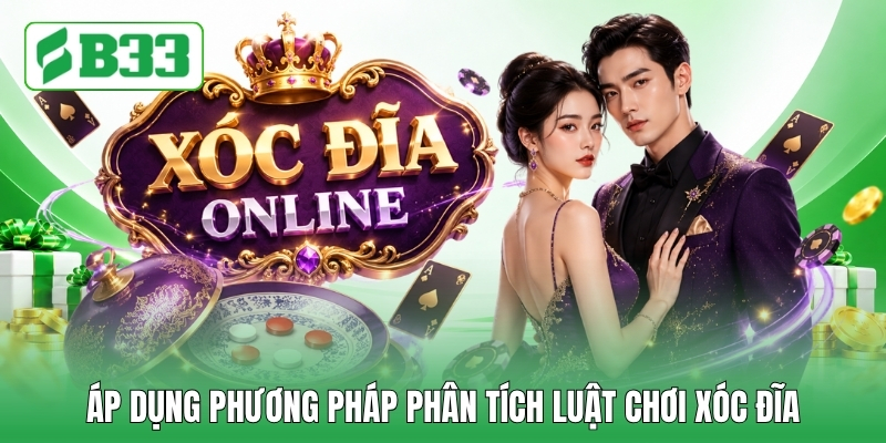 Áp dụng phương pháp phân tích luật chơi xóc đĩa