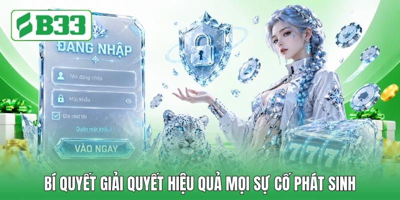 Bí quyết giải quyết hiệu quả mọi sự cố phát sinh