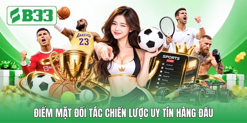 Điểm mặt đối tác chiến lược uy tín hàng đầu