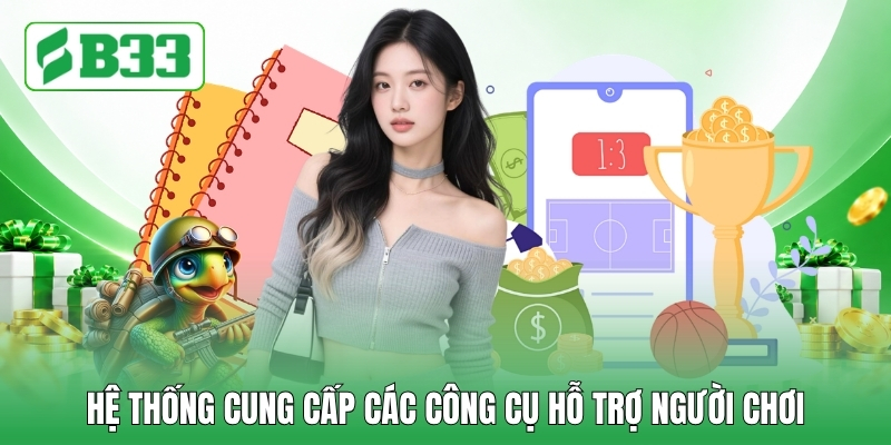 Hệ thống cung cấp các công cụ hỗ trợ người chơi