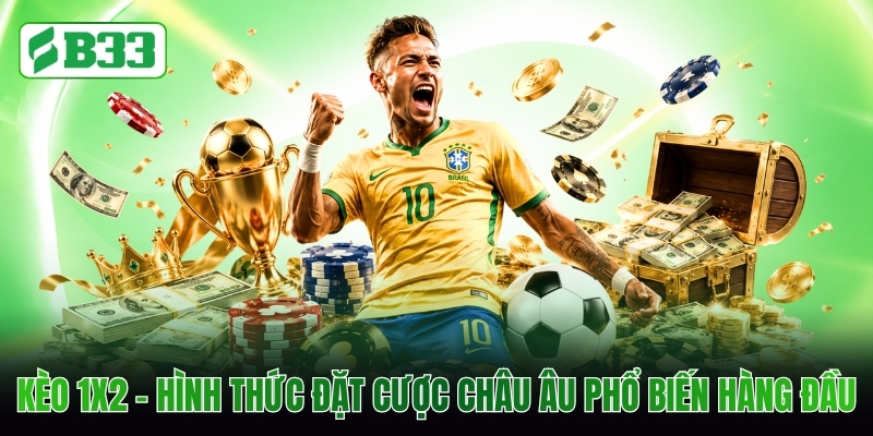 Kèo 1X2 - Hình Thức Đặt Cược Châu Âu Phổ Biến Hàng Đầu