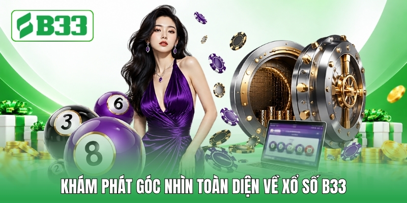 Khám phát góc nhìn toàn diện về Xổ số B33