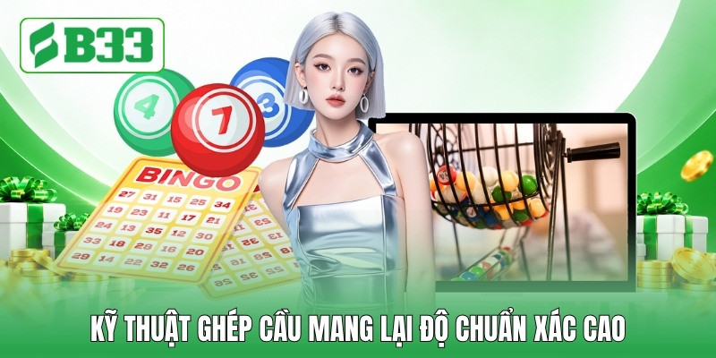 Kỹ thuật ghép cầu mang lại độ chuẩn xác cao Kỹ thuật ghép cầu mang lại độ chuẩn xác cao