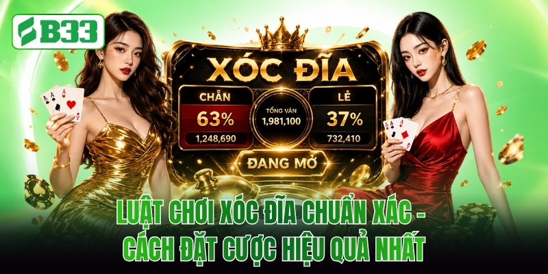 Luật Chơi Xóc Đĩa Chuẩn Xác - Cách Đặt Cược Hiệu Quả Nhất