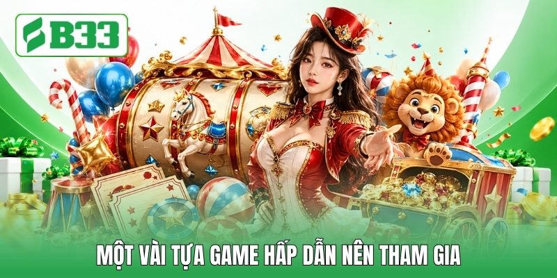 Một vài tựa game hấp dẫn nên tham gia
