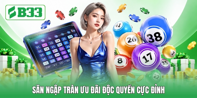 Săn ngập tràn ưu đãi độc quyền cực đỉnh