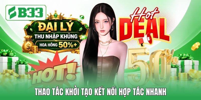 Thao tác khởi tạo kết nối hợp tác nhanh