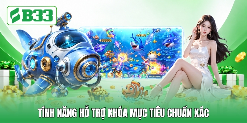 Tính năng hỗ trợ khóa mục tiêu chuẩn xác