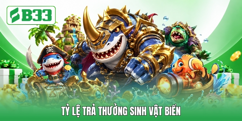 Tỷ lệ trả thưởng sinh vật biển